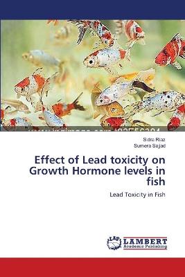 Book cover for Effect of Lead toxicity on Growth Hormone levels in fish