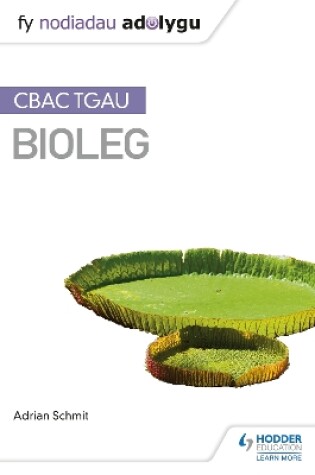 Cover of Fy Nodiadau Adolygu: CBAC TGAU Bioleg (My Revision Notes: WJEC GCSE Biology, Welsh-language Edition)