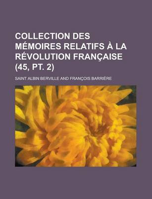 Book cover for Collection Des M Moires Relatifs La R Volution Fran Aise (45, PT. 2)