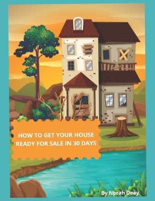 Book cover for How To Get Your House Ready For Sale In 30 Days