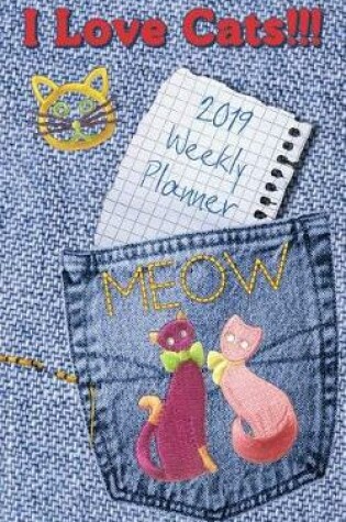 Cover of I Love Cats!!! 2019 Weekly Planner