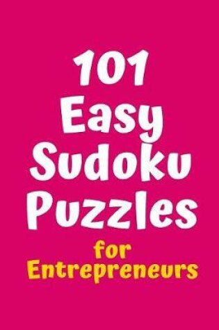 Cover of 101 Easy Sudoku Puzzles for Entrepreneurs