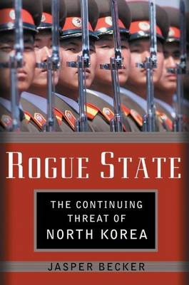 Book cover for Rogue Regime: Kim Jong Il and the Looming Threat of North Korea