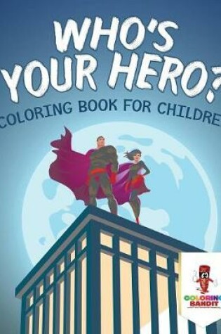 Cover of Who's Your Hero?