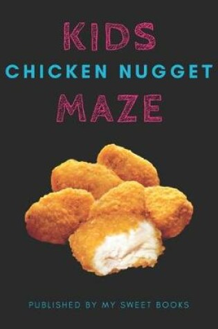 Cover of Kids Chicken Nugget Mazes