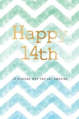 Book cover for Happy 14th -14 Reasons Why You Are Amazing