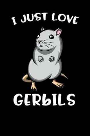 Cover of I Just Love Gerbils