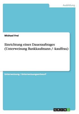 Book cover for Einrichtung eines Dauerauftrages (Unterweisung Bankkaufmann / -kauffrau)