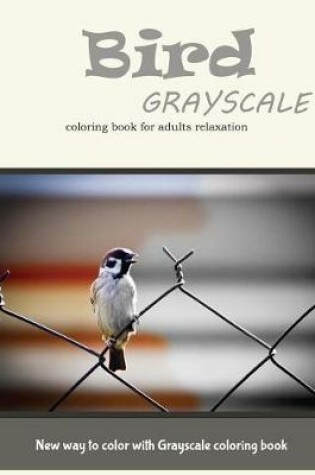 Cover of Cute Bird Grayscale Coloring Book for Adults Relaxation