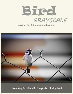 Cover of Cute Bird Grayscale Coloring Book for Adults Relaxation