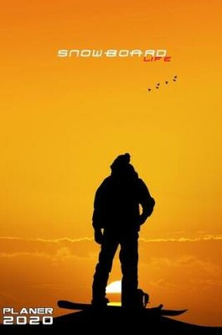 Cover of Snowboard Life Planer 2020 Monatlicher & Woechentlicher Notizbuch Kalender