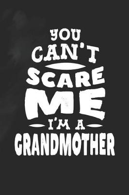 Book cover for You Can't Scare Me I'm A Grandmother