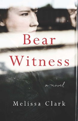 Bear Witness by Melissa Clark