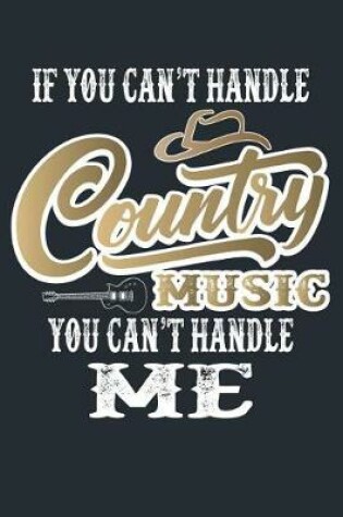 Cover of If You Cant Handle Country Music You Cant Handle Me