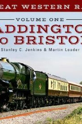 Cover of The Great Western Railway Volume One Paddington to Bristol