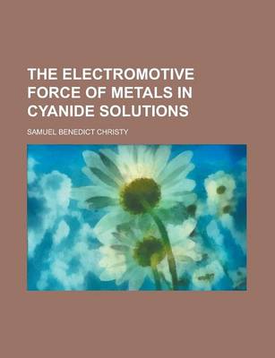 Book cover for The Electromotive Force of Metals in Cyanide Solutions