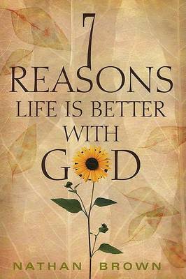 Book cover for Seven Reasons Life Is Better with God