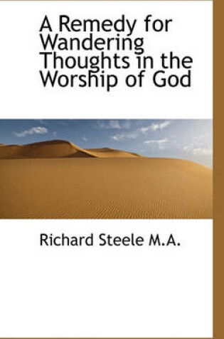 Cover of A Remedy for Wandering Thoughts in the Worship of God