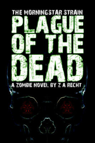 Cover of Plague of the Dead (The Morningstar Strain)