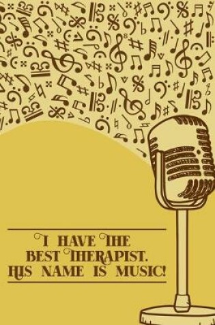 Cover of I have the best therapist His Name is Music