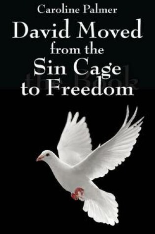 Cover of David Moved from the Sin Cage to Freedom
