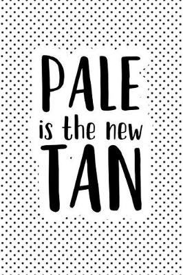 Book cover for Pale Is the New Tan