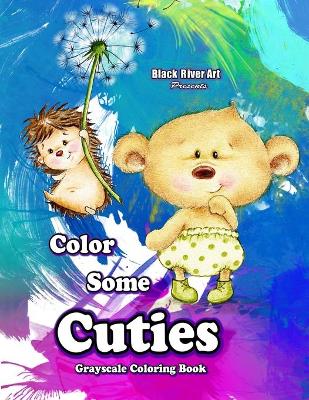 Book cover for Color Some Cuties Grayscale Coloring Book