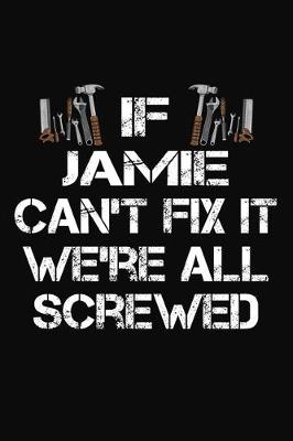 Book cover for If Jamie Can't Fix It We're All Screwed