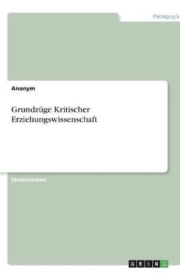 Book cover for Grundzuge Kritischer Erziehungswissenschaft