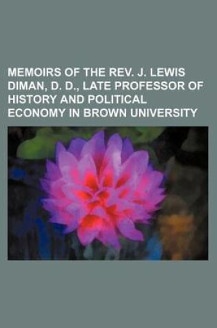 Cover of Memoirs of the REV. J. Lewis Diman, D. D., Late Professor of History and Political Economy in Brown University