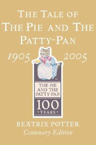 Cover of The Tale of The Pie and The Patty-Pan Centenary Edition