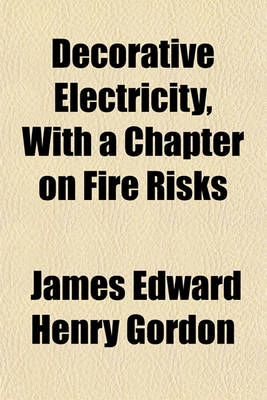 Book cover for Decorative Electricity, with a Chapter on Fire Risks