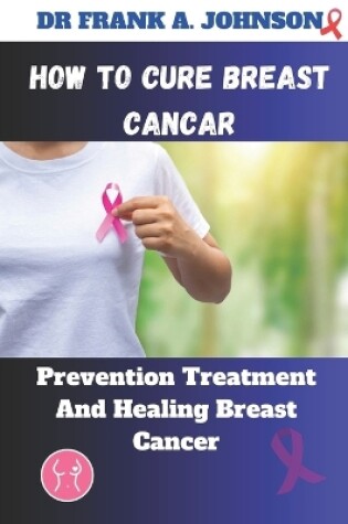 Cover of How to Cure Breast Cancer