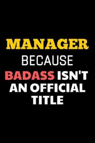 Cover of Manager, Because Badass Isn't an Official Title