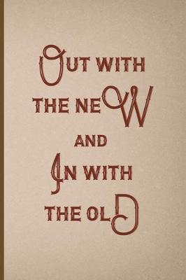 Book cover for Out Of The New And In With The Old