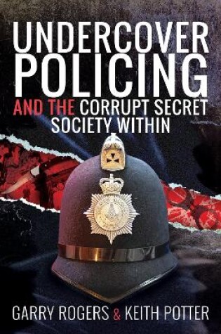 Cover of Undercover Policing and the Corrupt Secret Society Within