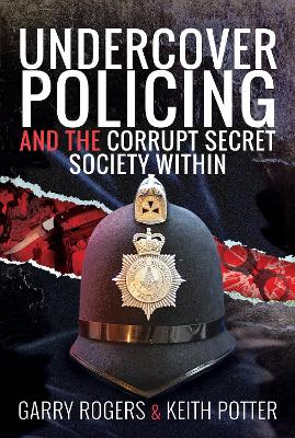 Book cover for Undercover Policing and the Corrupt Secret Society Within