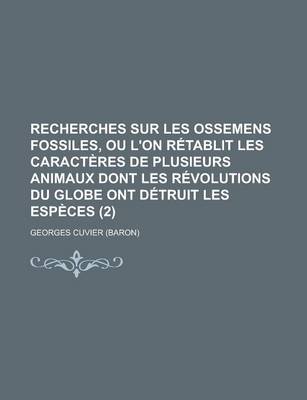 Book cover for Recherches Sur Les Ossemens Fossiles, Ou L'On Retablit Les Caracteres de Plusieurs Animaux Dont Les Revolutions Du Globe Ont Detruit Les Especes (2)