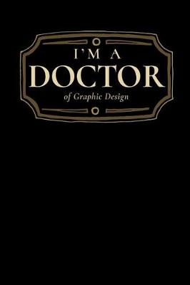 Book cover for I'm a Doctor of Graphic Design
