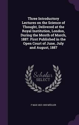 Book cover for Three Introductory Lectures on the Science of Thought, Delivered at the Royal Institution, London, During the Month of March, 1887. First Published in the Open Court of June, July and August, 1887