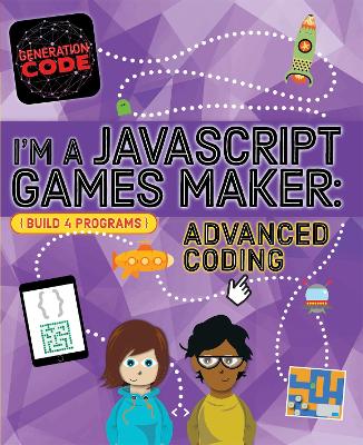 Cover of Generation Code: I'm a JavaScript Games Maker: Advanced Coding