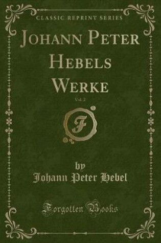 Cover of Johann Peter Hebels Werke, Vol. 2 (Classic Reprint)