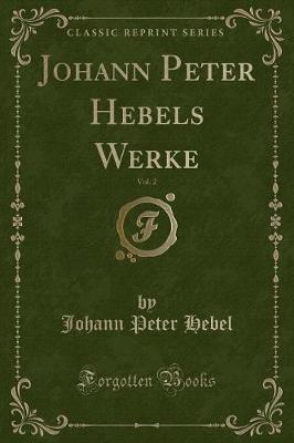 Book cover for Johann Peter Hebels Werke, Vol. 2 (Classic Reprint)