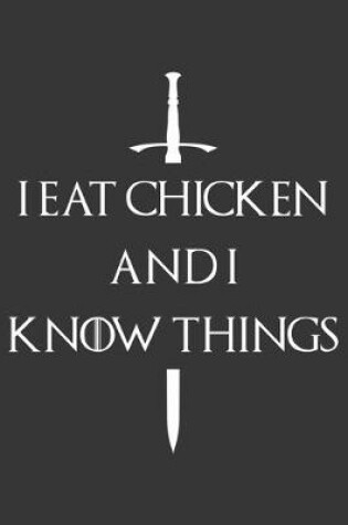 Cover of I Eat Chicken And I Know Things Notebook