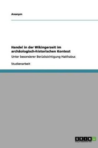 Cover of Handel in der Wikingerzeit im archaologisch-historischen Kontext