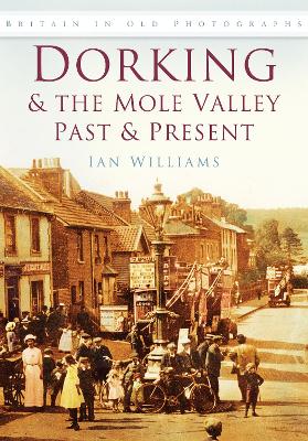 Book cover for Dorking & the Mole Valley Past & Present