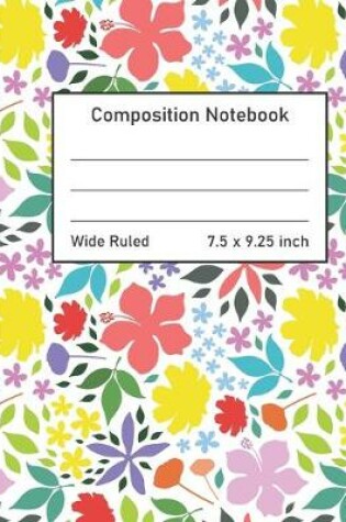 Cover of Composition Notebook Wide Ruled 7.5 X 9.25 inch