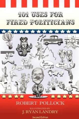 Cover of 101 Uses for Fired Politicians