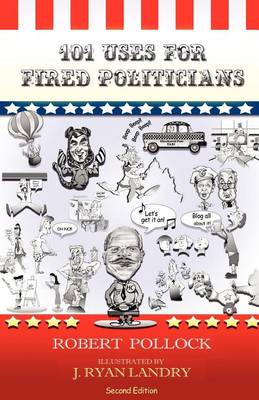 Book cover for 101 Uses for Fired Politicians