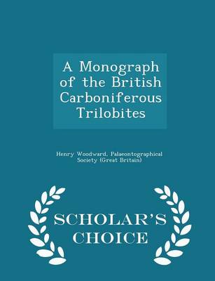 Book cover for A Monograph of the British Carboniferous Trilobites - Scholar's Choice Edition